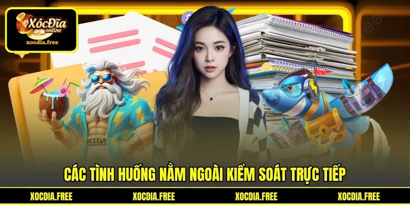 Các tình huống nằm ngoài kiểm soát trực tiếp