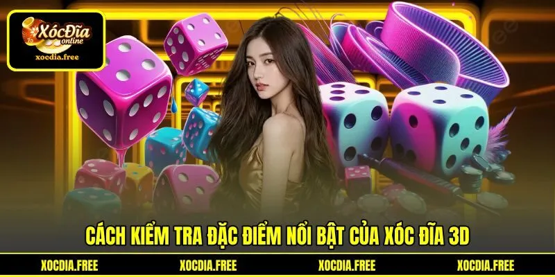 Cách kiểm tra đặc điểm nổi bật của xóc đĩa 3D Cách kiểm tra đặc điểm nổi bật của xóc đĩa 3D
