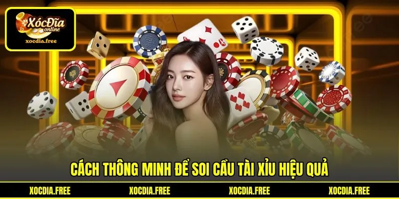 Cách thông minh để soi cầu tài xỉu hiệu quả