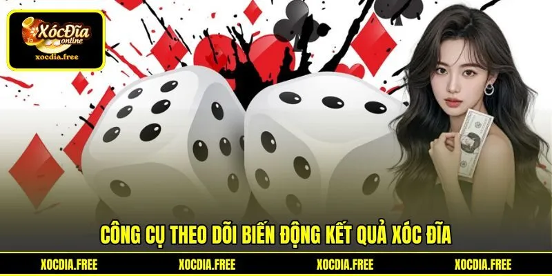 Công cụ theo dõi biến động kết quả xóc đĩa Công cụ theo dõi biến động kết quả xóc đĩa
