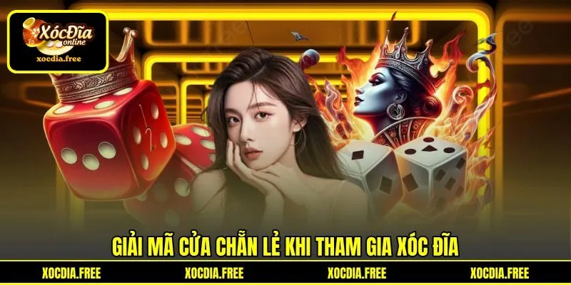 Giải mã cửa Chẵn Lẻ khi tham gia xóc đĩa