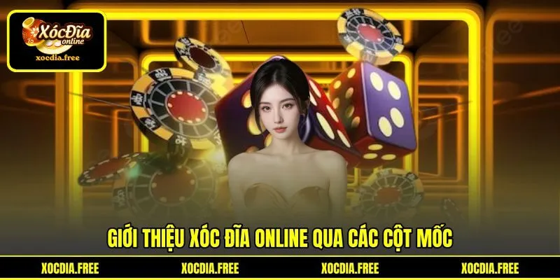 Giới thiệu Xóc đĩa online qua các cột mốc