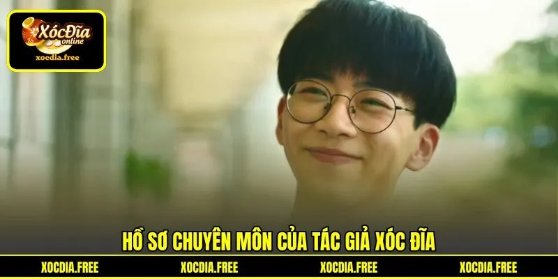Hồ sơ chuyên môn của tác giả Xóc đĩa Hồ sơ chuyên môn của tác giả Xóc đĩa