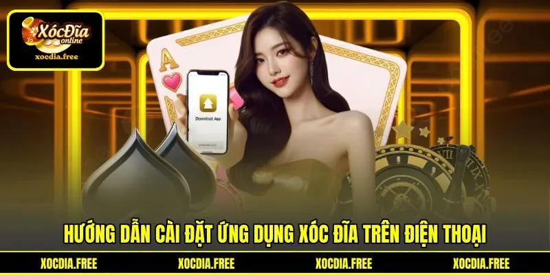 Hướng dẫn cài đặt ứng dụng xóc đĩa trên điện thoại Hướng dẫn cài đặt ứng dụng xóc đĩa trên điện thoại