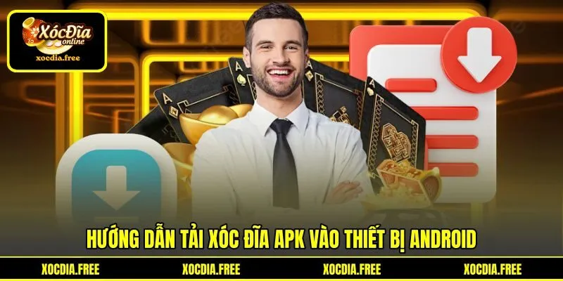 Hướng dẫn tải xóc đĩa APK vào thiết bị Android