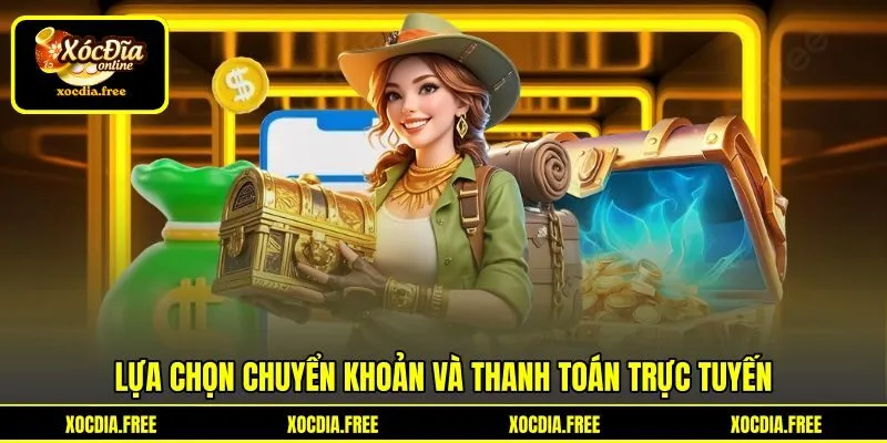 Lựa chọn chuyển khoản và thanh toán trực tuyến