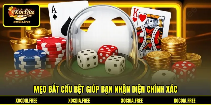 Mẹo bắt cầu bệt giúp bạn nhận diện chính xác Mẹo bắt cầu bệt giúp bạn nhận diện chính xác