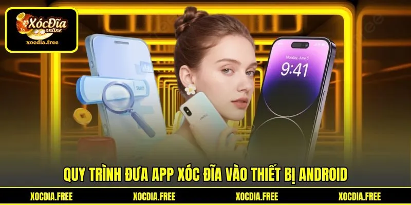 Quy trình đưa app xóc đĩa vào thiết bị Android Quy trình đưa app xóc đĩa vào thiết bị Android