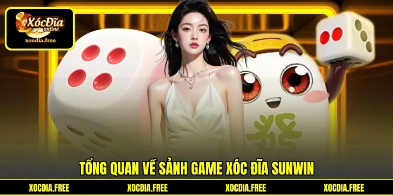 Tổng quan về sảnh game xóc đĩa Sunwin Tổng quan về sảnh game xóc đĩa Sunwin