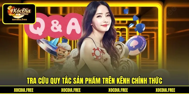 Tra cứu quy tắc sản phẩm trên kênh chính thức
