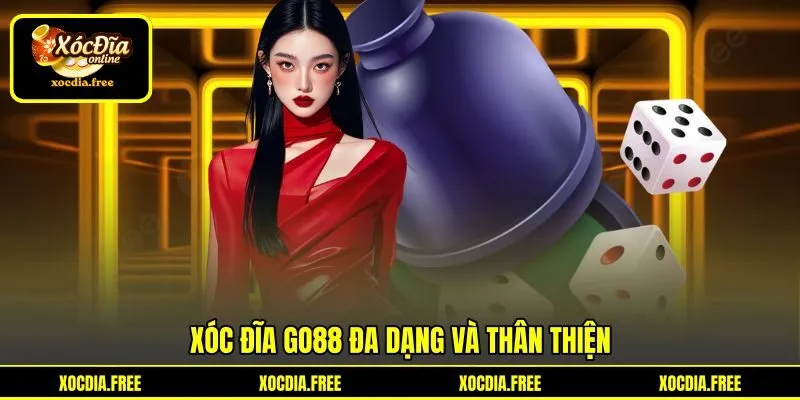 Xóc đĩa Go88 đa dạng và thân thiện