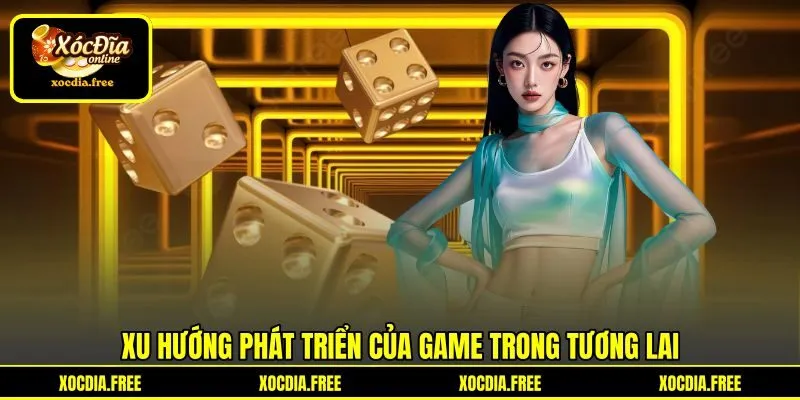 Xu hướng phát triển của game trong tương lai Xu hướng phát triển của game trong tương lai